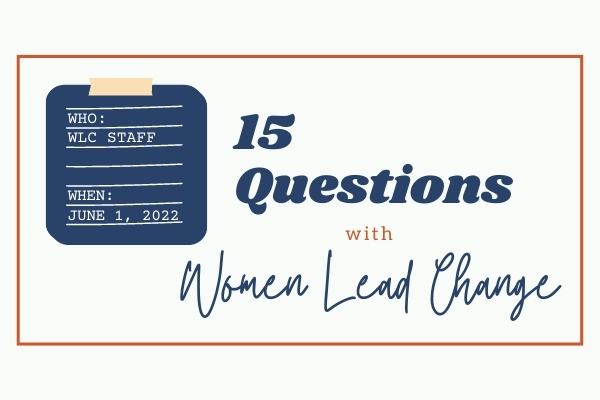 15 Questions with the Women Lead Change Team
