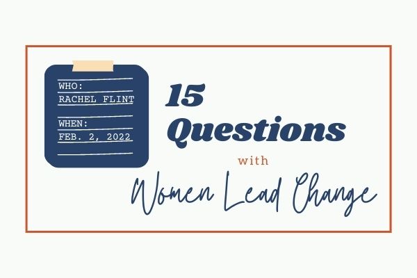 15 Questions with Women Lead Change: Rachel Flint